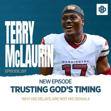 Washington Commanders' Terry McLaurin: Trusting God’s Timing and Why His Delays Are Not His Denials, Ep. 297