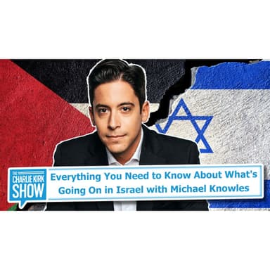Everything You Need to Know About What's Going On in Israel with Michael Knowles