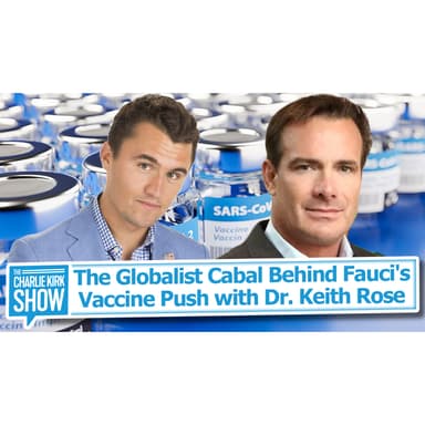 The Globalist Cabal Behind Fauci's Vaccine Push with Dr. Keith Rose