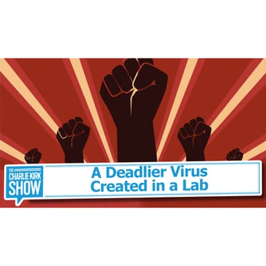 A Deadlier Virus Created in a Lab