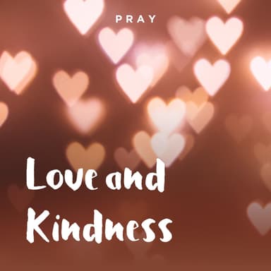 Day 32: Love and Kindness