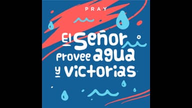 The Lord Gives Water and Victories
