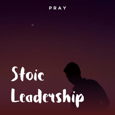 Day 69: Stoic Leadership