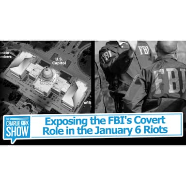 Exposing the FBI's Covert Role in the January 6 Riots