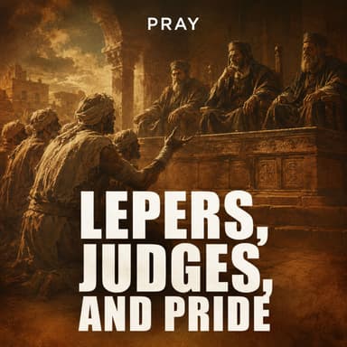 Lepers, Judges, and Pride
