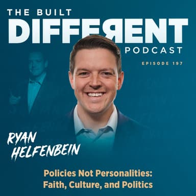 Policies Not Personalities: Faith, Culture, and Politics with Executive Director of the Standing for Freedom Center & Vice President of Communications and Public Engagement at Liberty University, Ryan Helfenbein, Ep. 197