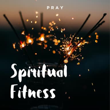 Day 365: Spiritual Fitness