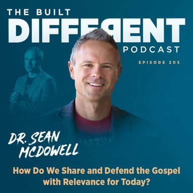 How Do We Share and Defend the Gospel with Relevance for Today with Leading Christian Apologist, Speaker, Author, & Professor, Dr. Sean McDowell, Ep. 205