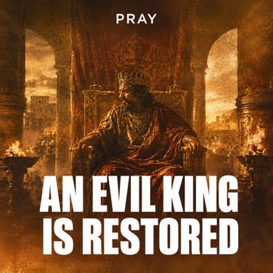 An Evil King is Restored
