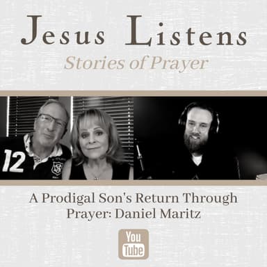 [JESUS LISTENS MONTHLY SERIES] A Prodigal Son's Return Through Prayer: Daniel Maritz
