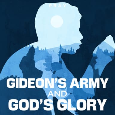 Day 68: Gideon's Army and God's Glory