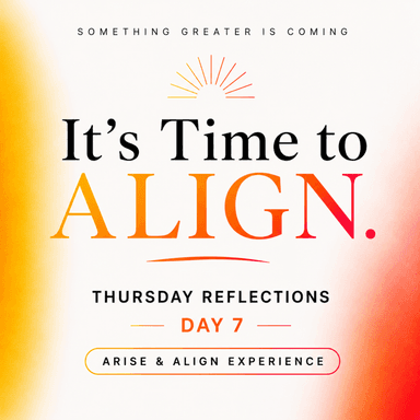 Bonus Episode | Welcome to the Arise & Align Experience | Day 7