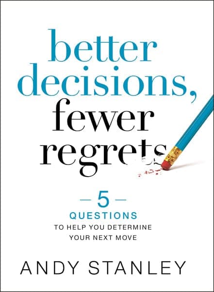 Cover of Better Decisions, Fewer Regrets by Andy Stanley