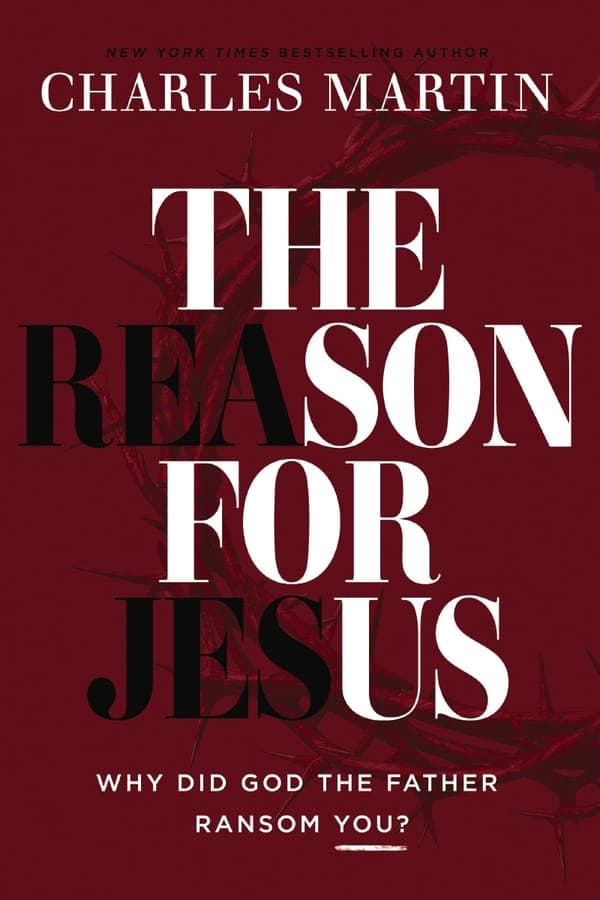 Cover of The Reason for Jesus by Charles Martin