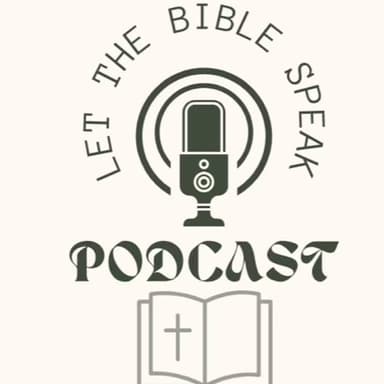 Let the Bible Speak Podcast