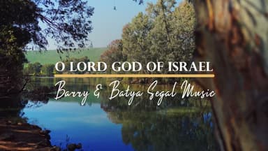 O Lord God of Israel | Barry & Batya Segal Music
