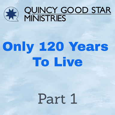 Only 120 Years To Live Part 1