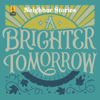 Neighbor Stories: A Brighter Tomorrow
