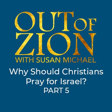 Part 5 Why Should Christians Pray for Israel
