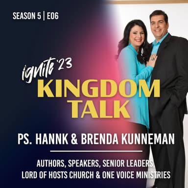Ignite Kingdom Talk | S5E06 | Ps. Hank & Brenda Kunneman