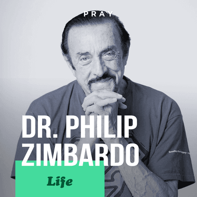 Life - "Hope Came from Praying" - Dr. Philip Zimbardo