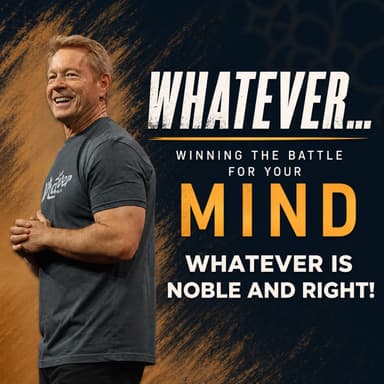 Whatever: Whatever is Noble and Right