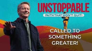 Unstoppable Faith: Called to Something Greater