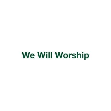 We Will Worship