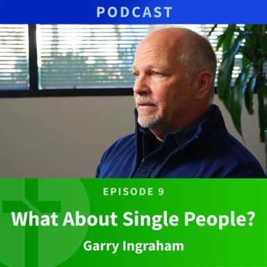 9: What About Single People? | Garry Ingraham