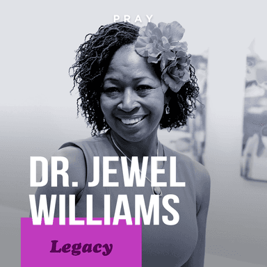 Legacy - “Create a Fire in Others” - Dr. Jewel Williams