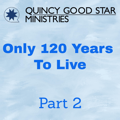 Only 120 Years To Live Part 2