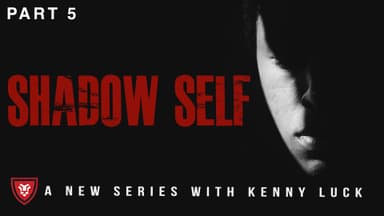 Shadow Self Part 5 with Kenny Luck - Audio Only