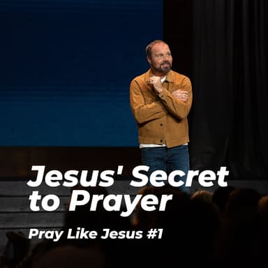 Pray Like Jesus 1 - Jesus Secret to Prayer