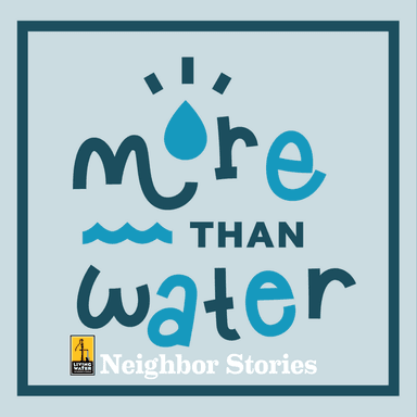 Neighbor Stories: More Than Water