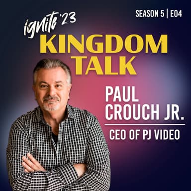 Ignite Kingdom Talk | S5E04 | Ignite '23: Paul Crouch Jr.