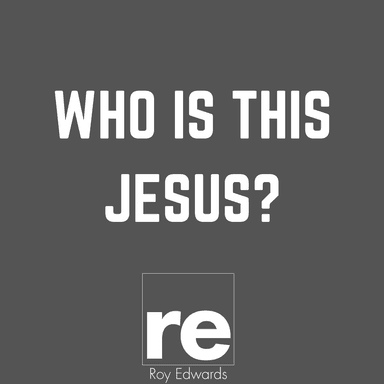 Who Is This Jesus? Part 1