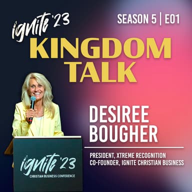 Ignite Kingdom Talk | S5E01 | Ignite '23: Desiree Bougher