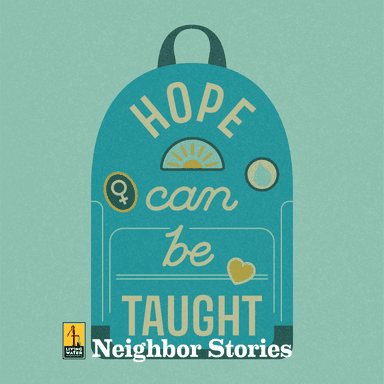 Neighbor Stories: Hope Can Be Taught