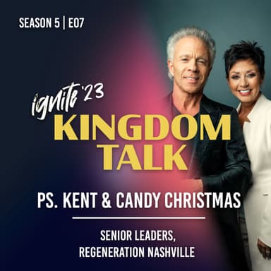 Ignite Kingdom Talk | S5E07 | Ps. Kent & Candy Christmas