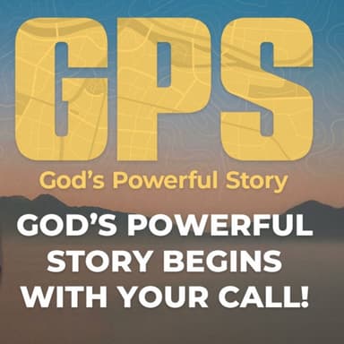 GPS: God's Powerful Story Begins with Your Call