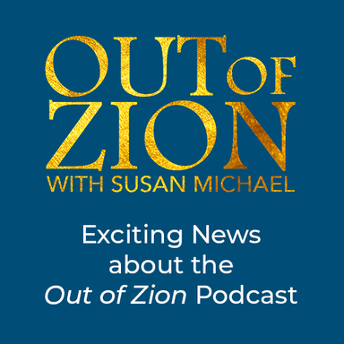 Exciting News about the Out of Zion Podcast