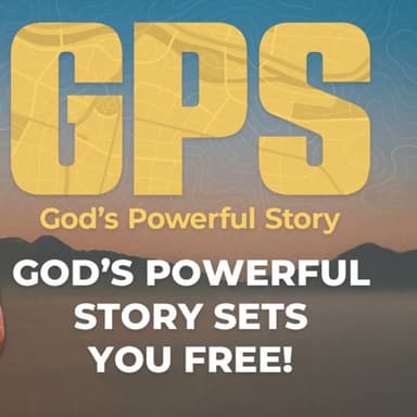 GPS: God's Powerful Story Sets You Free