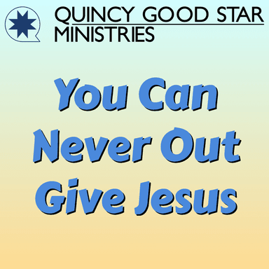 You Can Never Out Give Jesus Part 1