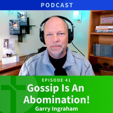 41: Gossip is an Abomination | Garry Ingraham