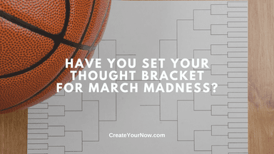 3333 Have You Set Your Thought Bracket for March Madness?