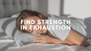 3378 Find Strength In Exhaustion