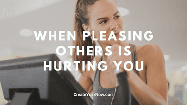 2020 When Pleasing Others is Hurting You