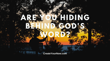 2298 Are You Hiding Behind God's Word?