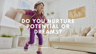 3372 Do You Nurture Potential Or Dreams?