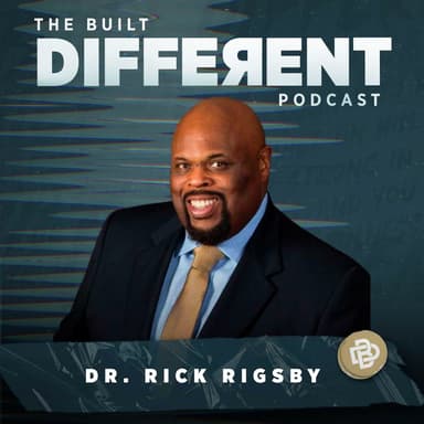 From a Hopeless to a Hope Lives Mindset, with Nationally Acclaimed Inspirational Speaker, Dr. Rick Rigsby, Ep. 106